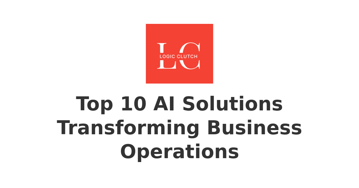 Top 10 AI Solutions Transforming Business Operations | Empowering ...