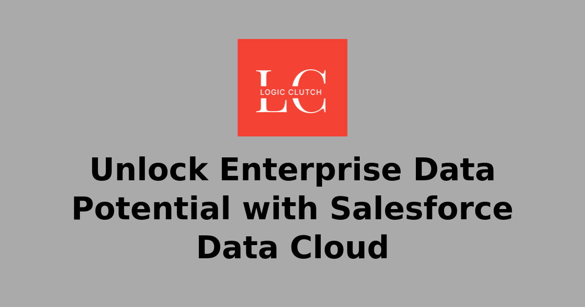 Unlock Enterprise Data Potential with Salesforce Data Cloud ...