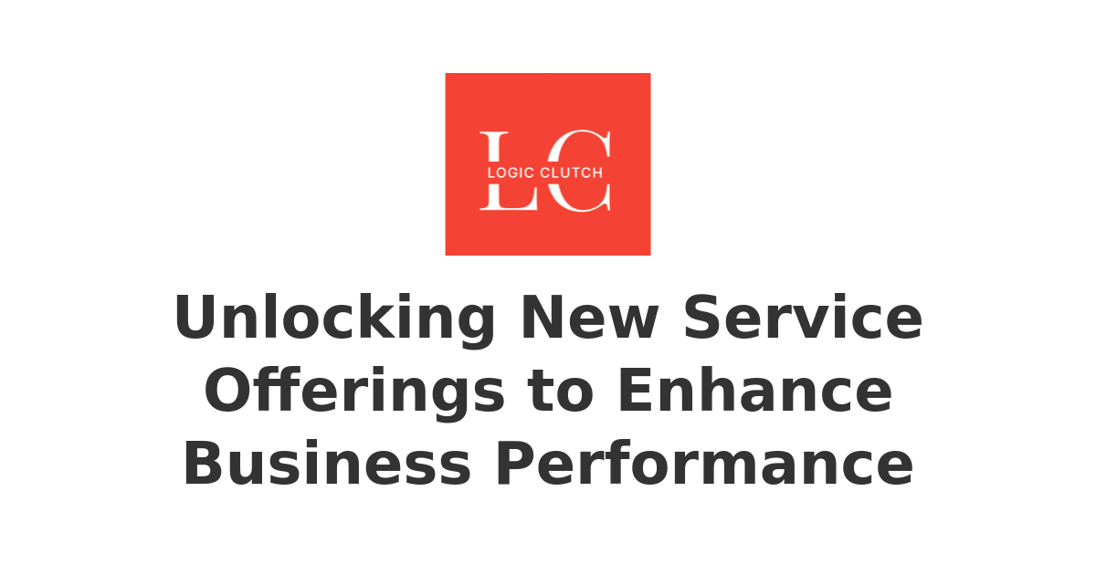 New Service Performance Unlocking New Service Offerings to Enhance Business Performance ...