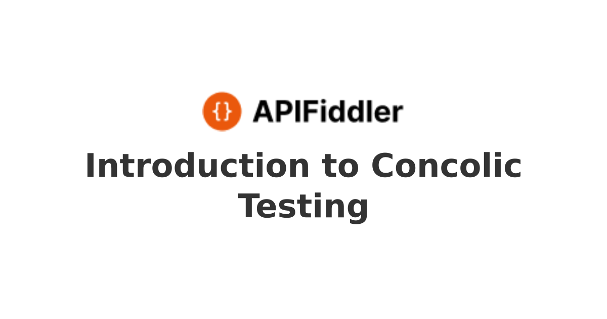 Introduction to Concolic Testing | Master API Development: Insights ...