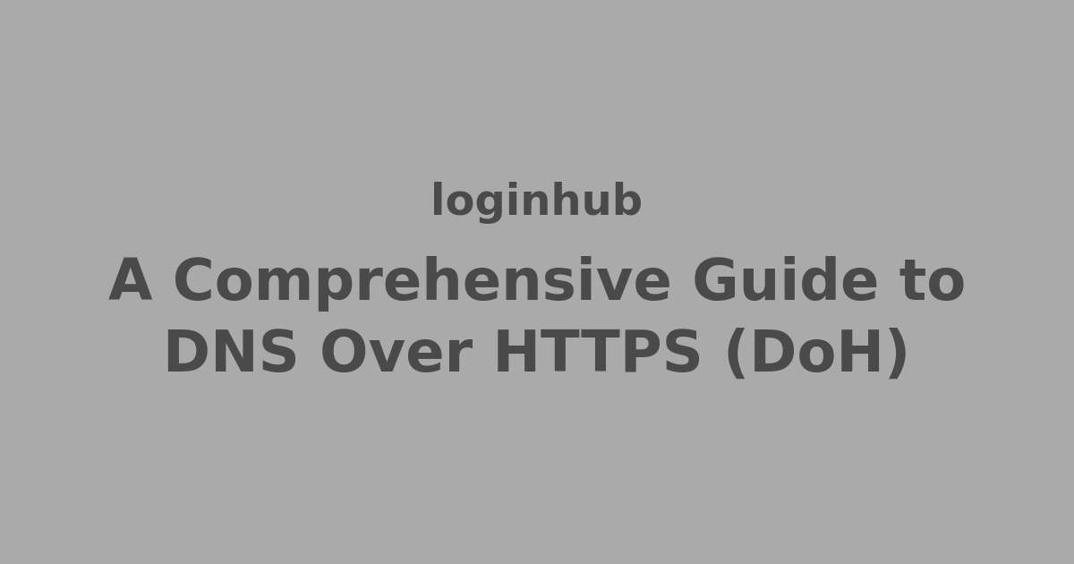 A Comprehensive Guide to DNS Over HTTPS (DoH) | The Ultimate Blog for ...