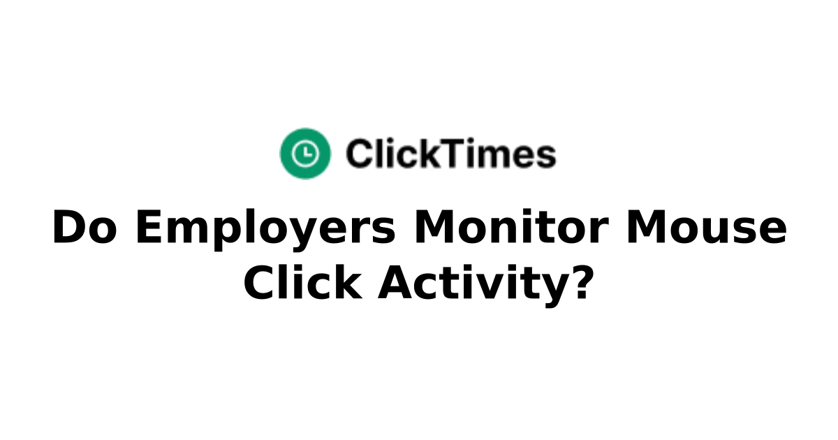 Do Employers Monitor Mouse Click Activity? | Your Go-To Blog for Click ...