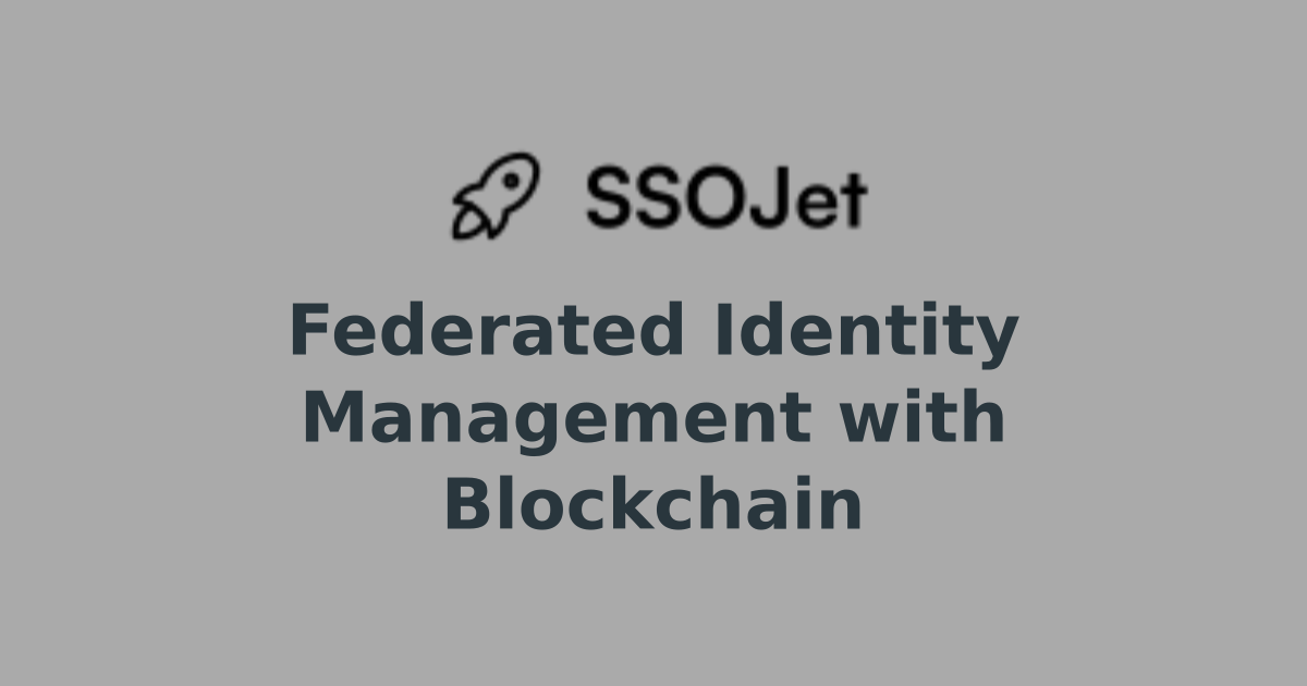 Federated Identity Management with Blockchain | Enterprise Ready SSO ...