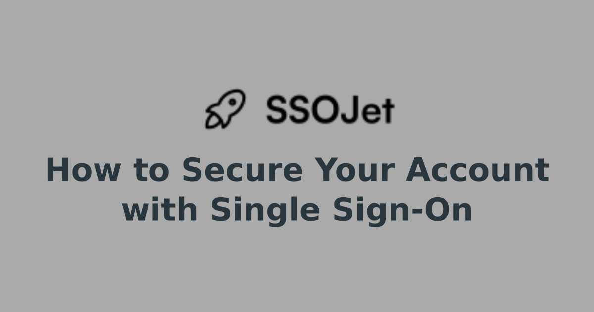 How to Secure Your Account with Single Sign-On | Enterprise Ready SSO ...