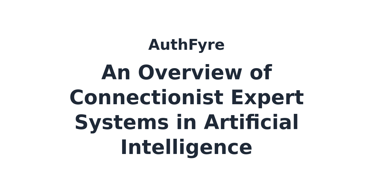 An Overview of Connectionist Expert Systems in Artificial Intelligence ...