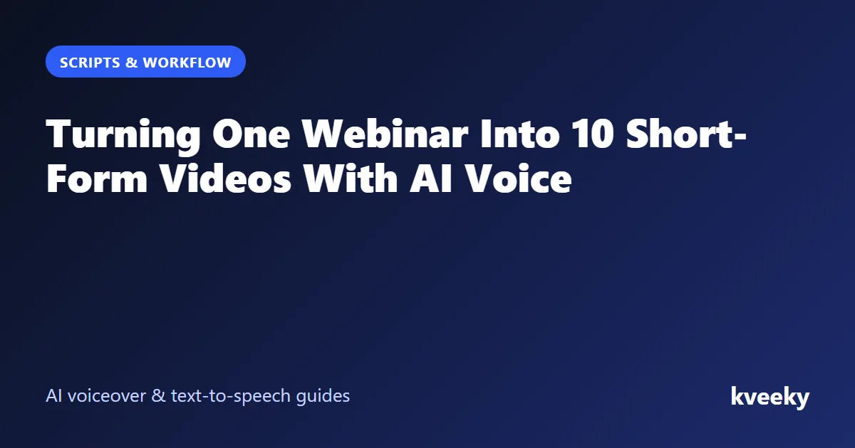 Turning One Webinar Into 10 Short-Form Videos With AI Voice