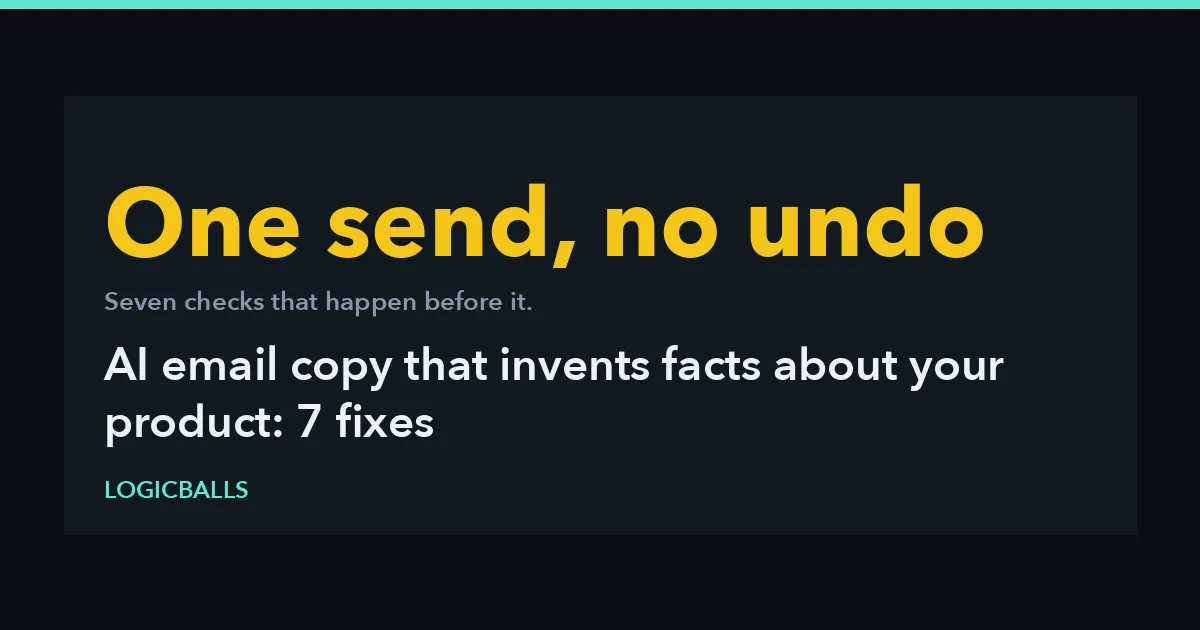 AI Email Copy That Invents Facts About Your Product: 7 Fixes