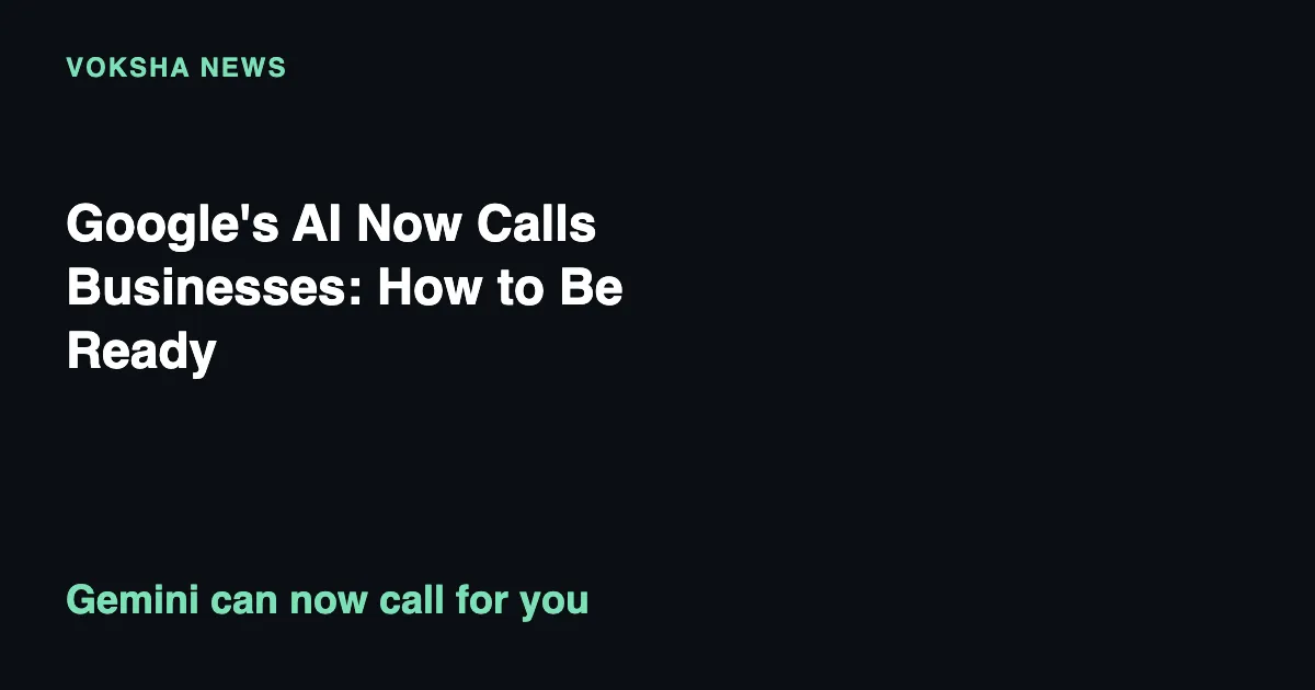 Google's AI Now Calls Businesses: How to Be Ready