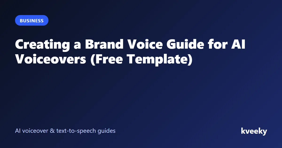Creating a Brand Voice Guide for AI Voiceovers (Free Template)