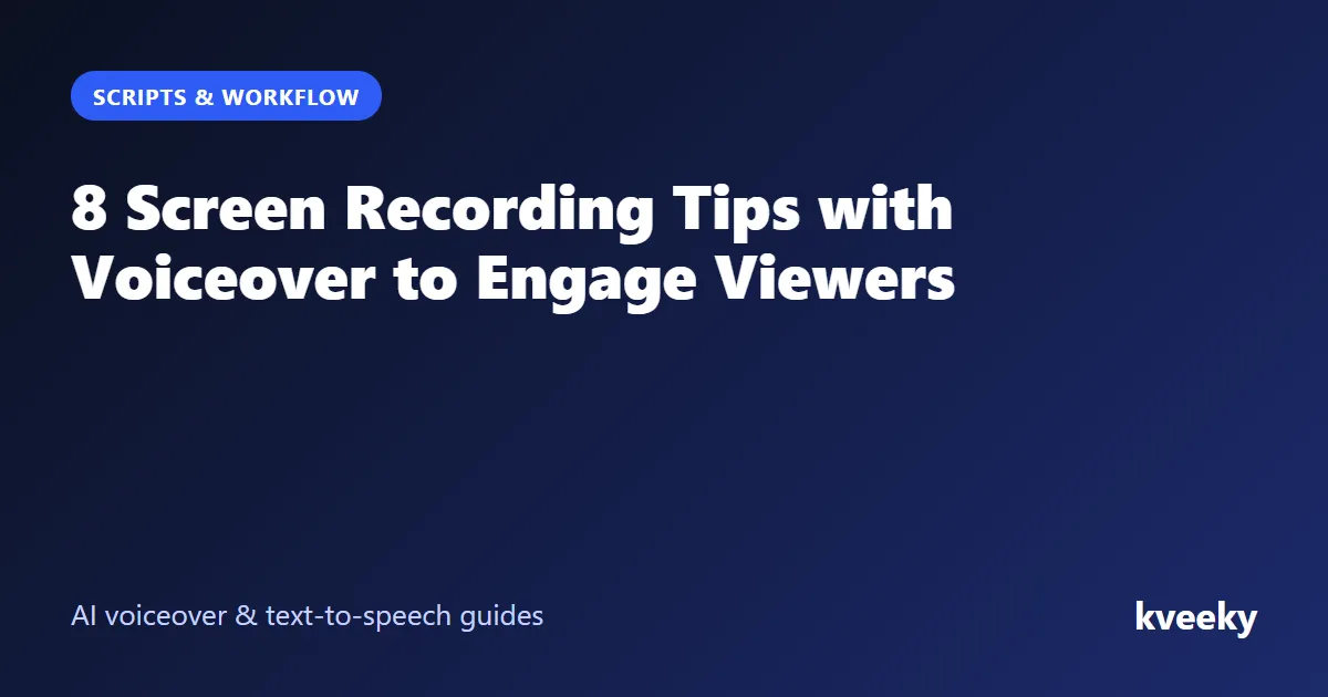 8 Screen Recording Tips with Voiceover to Engage Viewers