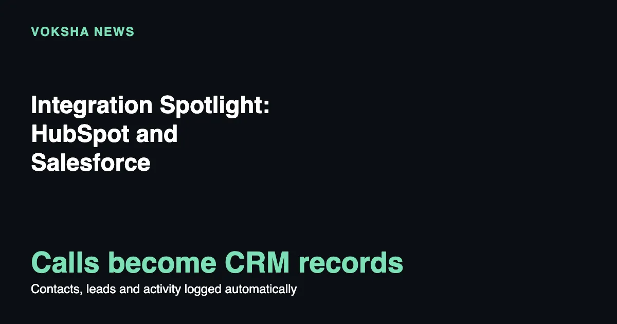 Voksha Integration Spotlight: HubSpot and Salesforce