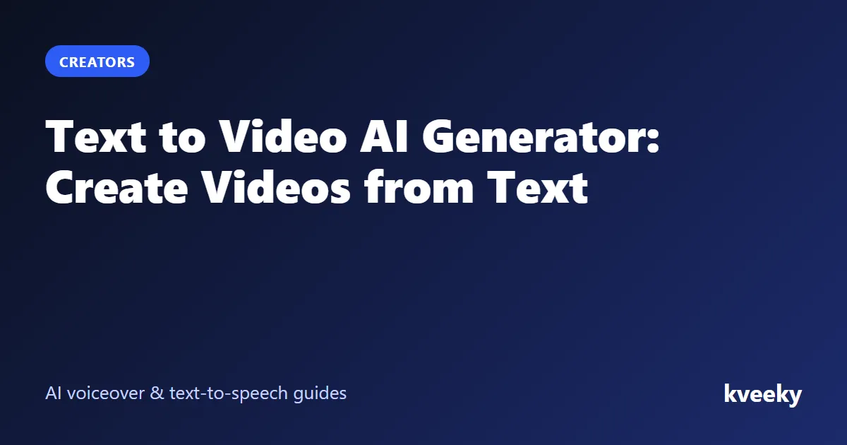 Text to Video AI Generator: Create Videos from Text
