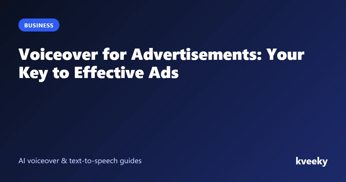Voiceover for Advertisements: Your Key to Effective Ads