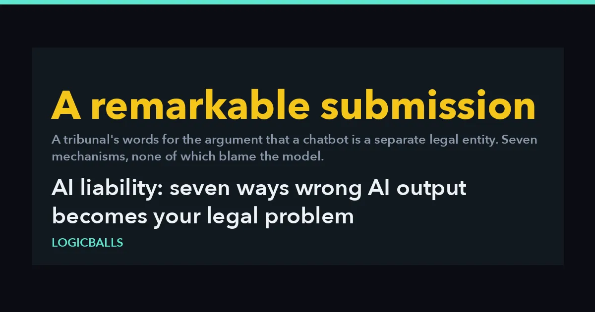 AI Liability: 7 Ways Wrong AI Output Becomes Your Legal Problem