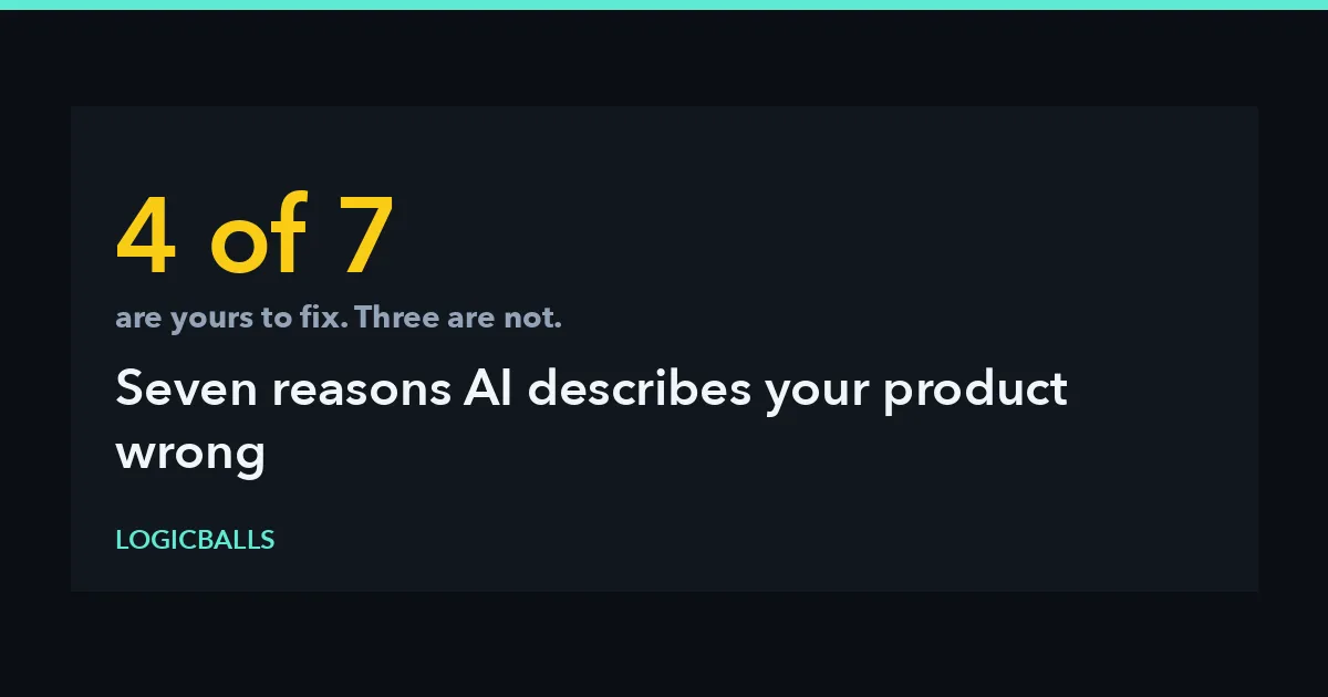 7 Reasons AI Describes Your Product Wrong