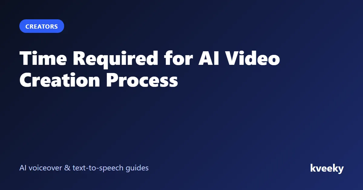 Time Required for AI Video Creation Process
