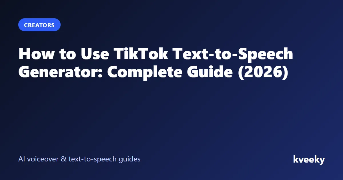 How to Use TikTok Text-to-Speech Generator: Complete Guide (2026)