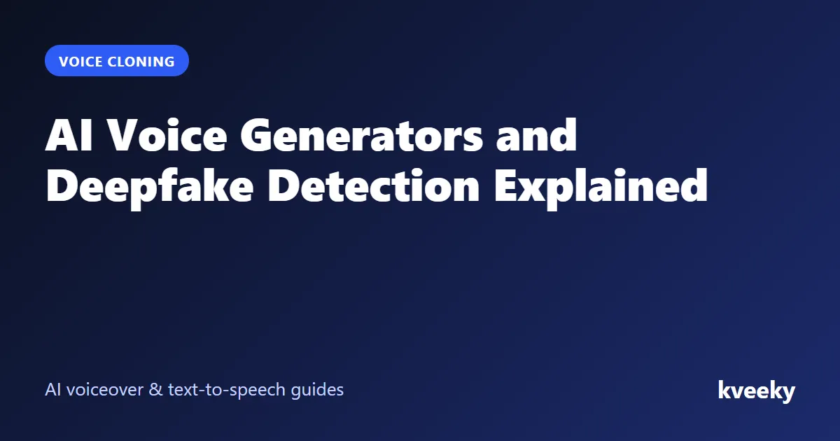 AI Voice Generators and Deepfake Detection Explained
