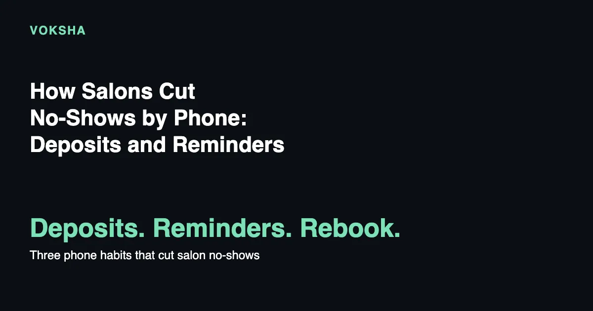 How Salons Cut No-Shows by Phone: Deposits and Reminders