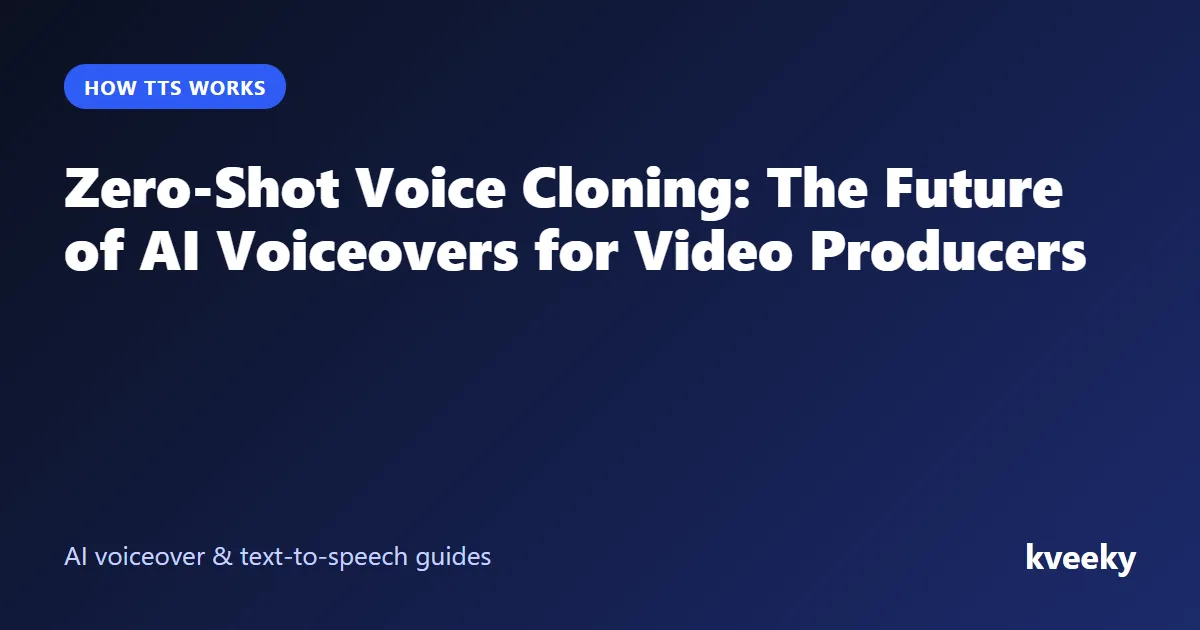 Zero-Shot Voice Cloning: The Future of AI Voiceovers for Video Producers