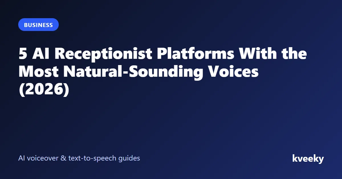 5 AI Receptionist Platforms With the Most Natural-Sounding Voices (2026)