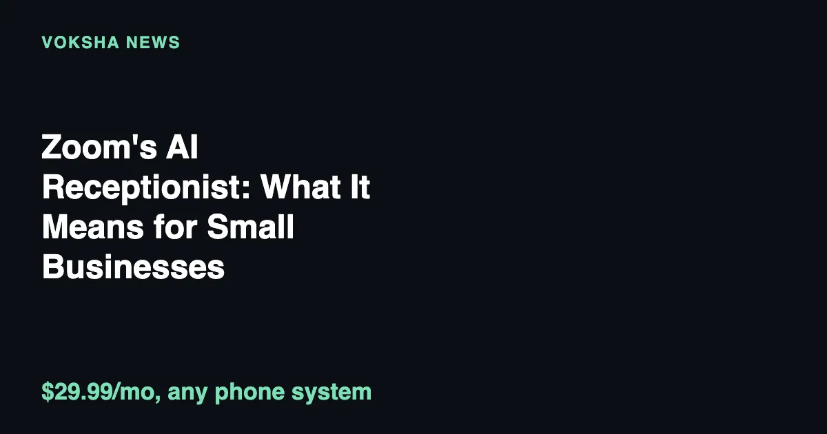 Zoom's AI Receptionist: What It Means for Small Businesses