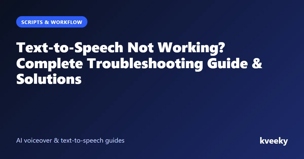Text-to-Speech Not Working? Complete Troubleshooting Guide & Solutions