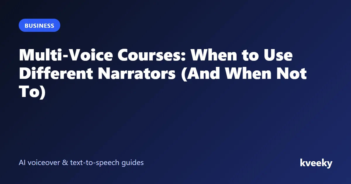 Multi-Voice Courses: When to Use Different Narrators (And When Not To)