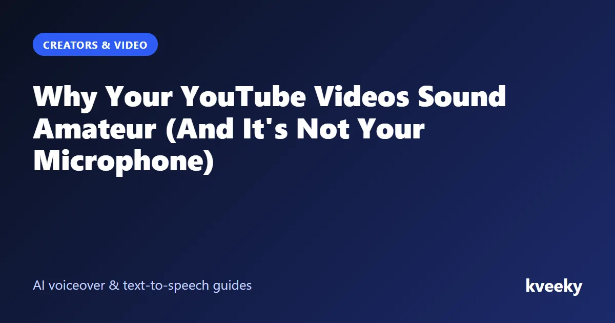 Why Your YouTube Videos Sound Amateur (And It's Not Your Microphone)