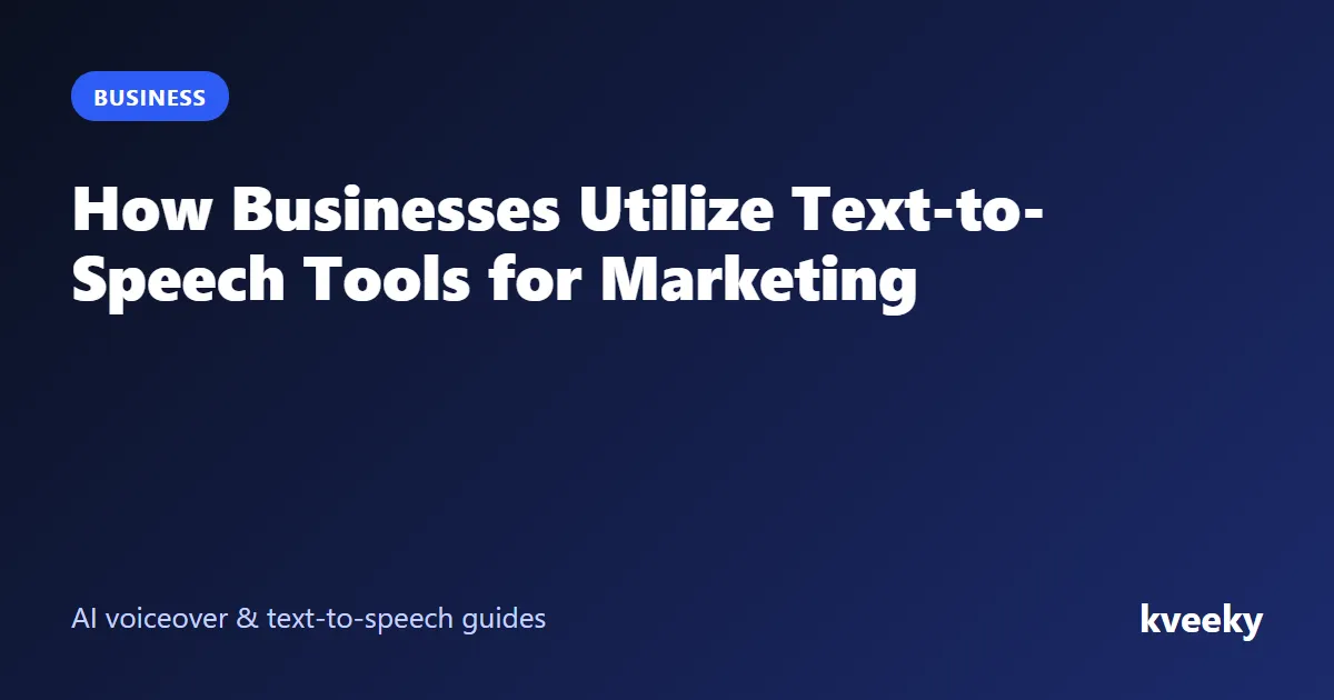 How Businesses Utilize Text-to-Speech Tools for Marketing